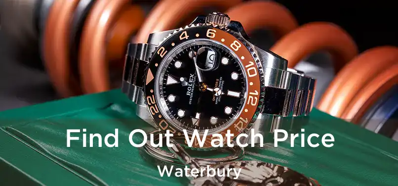 Find Out Watch Price Waterbury