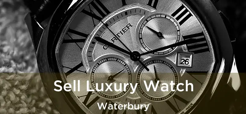 Sell Luxury Watch Waterbury