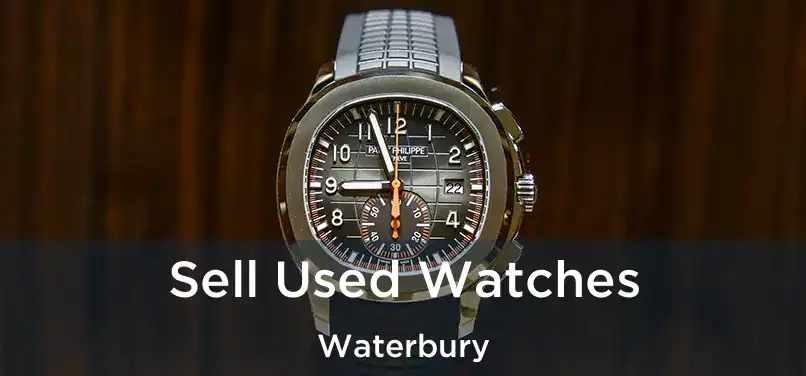 Sell Used Watches Waterbury