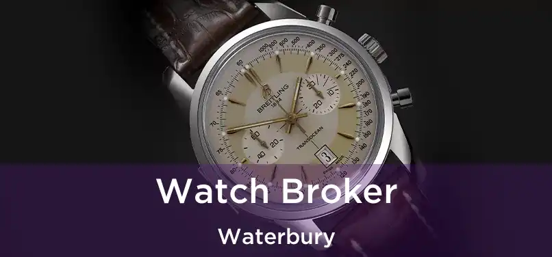 Watch Broker Waterbury