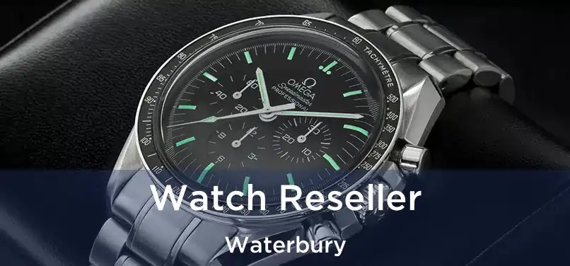 Watch Reseller Waterbury