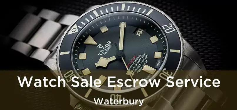 Watch Sale Escrow Service Waterbury