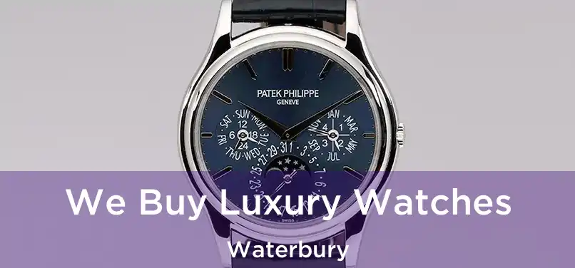 We Buy Luxury Watches Waterbury